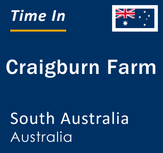 Current local time in Craigburn Farm, South Australia, Australia