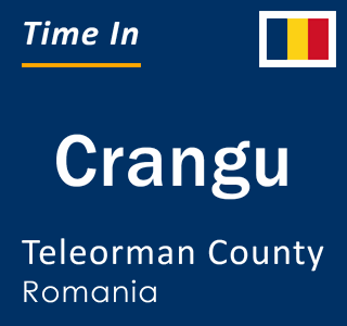 Current local time in Crangu, Teleorman County, Romania