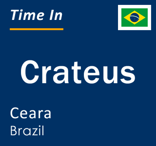 Current local time in Crateus, Ceara, Brazil