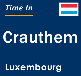 Current local time in Crauthem, Luxembourg