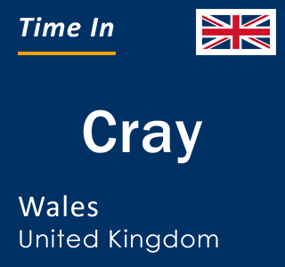 Current local time in Cray, Wales, United Kingdom