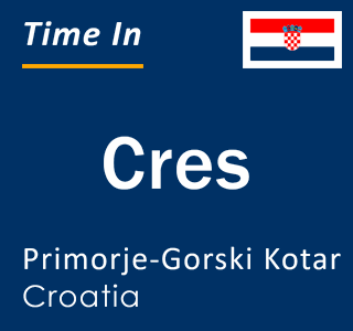 Current local time in Cres, Primorje-Gorski Kotar, Croatia