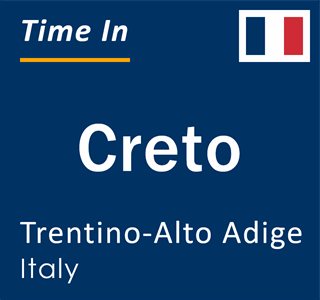 Current local time in Creto, Trentino-Alto Adige, Italy