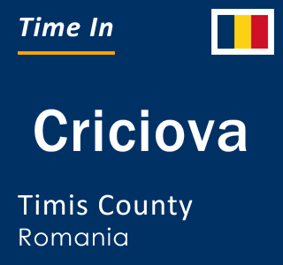 Current local time in Criciova, Timis County, Romania