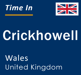 Current local time in Crickhowell, Wales, United Kingdom