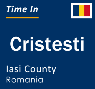 Current local time in Cristesti, Iasi County, Romania