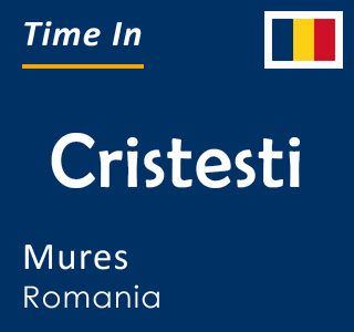 Current local time in Cristesti, Mures, Romania