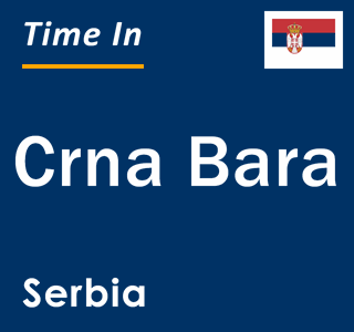 Current local time in Crna Bara, Serbia