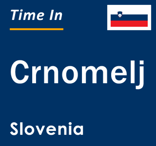 Current local time in Crnomelj, Slovenia