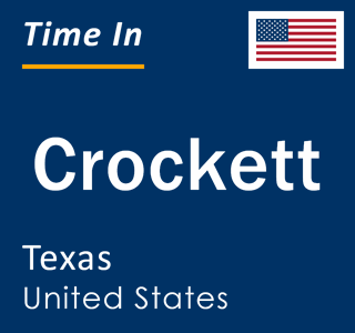 Current local time in Crockett, Texas, United States