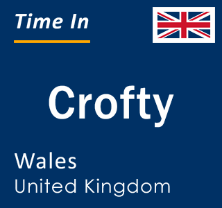 Current local time in Crofty, Wales, United Kingdom