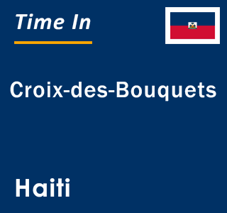Current local time in Croix-des-Bouquets, Haiti