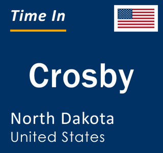 Current local time in Crosby, North Dakota, United States