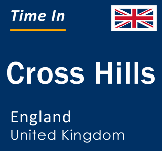 Current local time in Cross Hills, England, United Kingdom