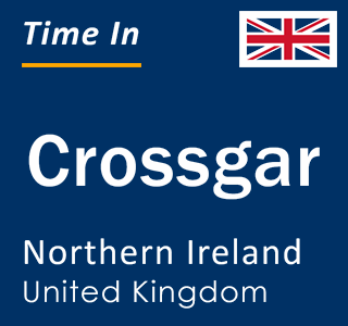 Current local time in Crossgar, Northern Ireland, United Kingdom