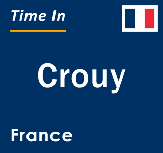 Current local time in Crouy, France