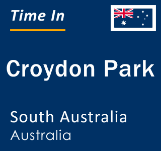 Current local time in Croydon Park, South Australia, Australia