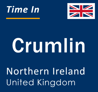 Current local time in Crumlin, Northern Ireland, United Kingdom