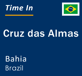 Current local time in Cruz das Almas, Bahia, Brazil