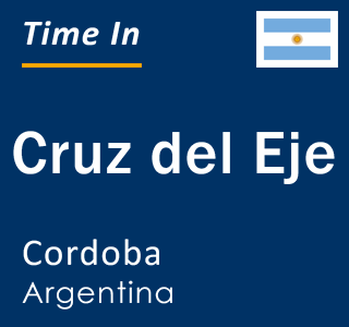 Current local time in Cruz del Eje, Cordoba, Argentina