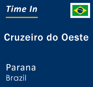 Current local time in Cruzeiro do Oeste, Parana, Brazil