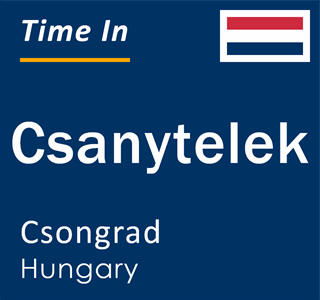 Current local time in Csanytelek, Csongrad, Hungary