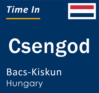 Current local time in Csengod, Bacs-Kiskun, Hungary