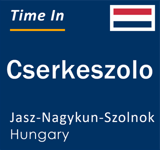 Current local time in Cserkeszolo, Jasz-Nagykun-Szolnok, Hungary