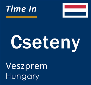 Current local time in Cseteny, Veszprem, Hungary