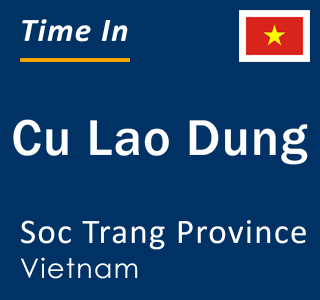 Current local time in Cu Lao Dung, Soc Trang Province, Vietnam