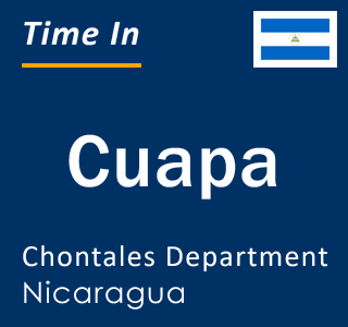 Current local time in Cuapa, Chontales Department, Nicaragua