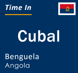 Current local time in Cubal, Benguela, Angola