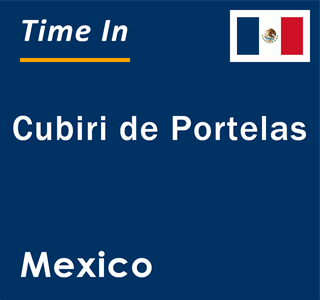 Current local time in Cubiri de Portelas, Mexico