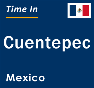 Current local time in Cuentepec, Mexico