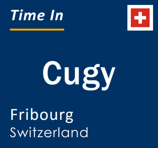 Current local time in Cugy, Fribourg, Switzerland