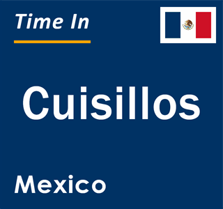 Current local time in Cuisillos, Mexico