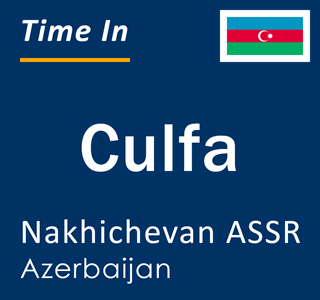 Current local time in Culfa, Nakhichevan ASSR, Azerbaijan