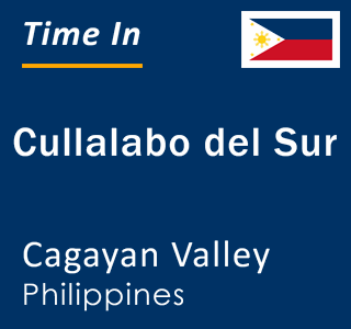 Current local time in Cullalabo del Sur, Cagayan Valley, Philippines
