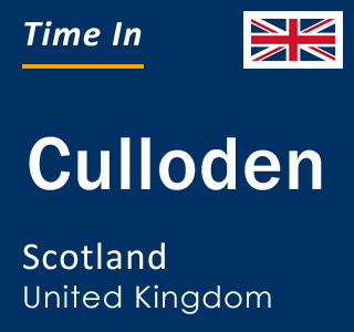 Current local time in Culloden, Scotland, United Kingdom