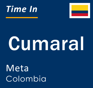 Current local time in Cumaral, Meta, Colombia