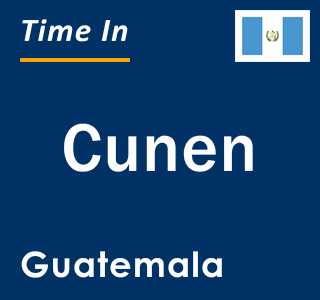 Current local time in Cunen, Guatemala