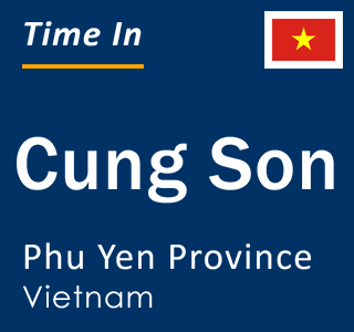 Current local time in Cung Son, Phu Yen Province, Vietnam