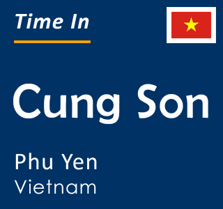 Current local time in Cung Son, Phu Yen, Vietnam