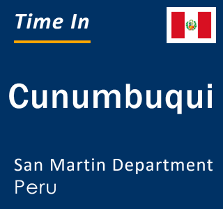 Current local time in Cunumbuqui, San Martin Department, Peru