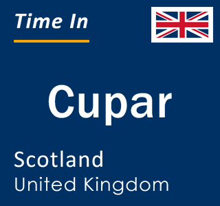 Current local time in Cupar, Scotland, United Kingdom