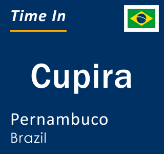 Current local time in Cupira, Pernambuco, Brazil