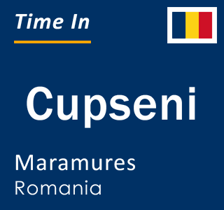 Current local time in Cupseni, Maramures, Romania