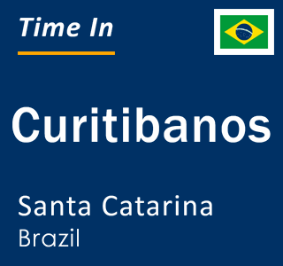 Current local time in Curitibanos, Santa Catarina, Brazil