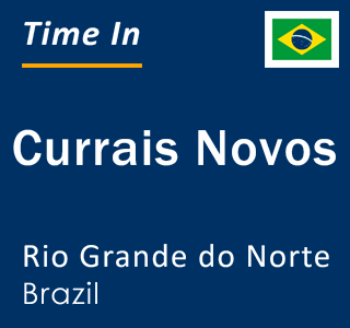 Current time in Currais Novos, Rio Grande do Norte, Brazil