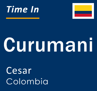 Current local time in Curumani, Cesar, Colombia